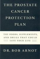 The Prostate Cancer Protection Plan : The Foods, Supplements, and Drugs that Can Combat Prostate Cancer 0316051535 Book Cover