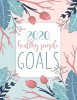 2020 Healthy People Goals: Monthly Planner, Habit Tracker, Meal Planner, Workout Journal 1654514020 Book Cover