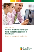 Análise do atendimento por meio da Teoria das Filas e Simulação 620218888X Book Cover