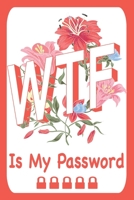 WTF Is My Password. B083XVFVMJ Book Cover