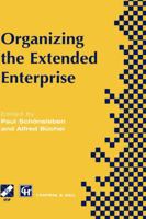 Organizing the Extended Enterprise: Ifip Tc5 / Wg5.7 International Working Conference on Organizing the Extended Enterprise 15-18 September 1997, Ascona, Ticino, Switzerland 0412821400 Book Cover