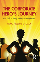 The Corporate Hero's Journey: Your Path to Being an Impact Intrapreneur 1032615079 Book Cover