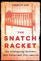 The Snatch Racket: The Kidnapping Epidemic That Terrorized 1930s America 1640122036 Book Cover