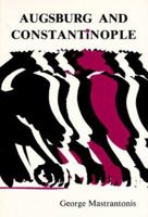 Augsburg & Constantinople: The Correspondence Between Patriarch Jeremiah II & the Tubingen Theologians 0916586820 Book Cover