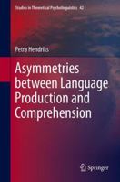 Asymmetries between Language Production and Comprehension 9400769008 Book Cover