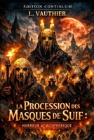 La Procession des Masques de Suif: Horreur atmosphérique où des masques de suif collent à la peau et murmurent des noms. (French Edition) B0FR4FZG1S Book Cover