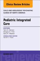 Pediatric Integrated Care, an Issue of Child and Adolescent Psychiatric Clinics of North America 0323546560 Book Cover