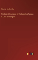 The Secret Counsels of the Society of Jesus in Latin and English 3368008145 Book Cover