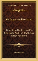 Madagascar Revisited: Describing The Events Of A New Reign And The Revolution Which Followed 1296024016 Book Cover