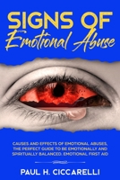 Signs of Emotional Abuse: Causes and Effects of Emotional Abuses, the Perfect Guide to Be Emotionally and Spiritually Balanced - Emotional First Aid (intro to psychology) 1675403996 Book Cover