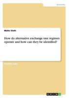 How do alternative exchange rate regimes operate and how can they be identified? 3656632502 Book Cover
