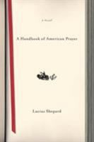 A Handbook of American Prayer: A Novel 1568582811 Book Cover