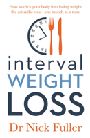 Interval Weight Loss: How to Trick Your Body into Losing Weight the Scientific Way – One Month at a Time 0143785362 Book Cover