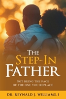 Step-In Father : Not Being the Face of the One You Replace 194334261X Book Cover