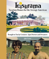 Leisurama: Vacation Homes for the Average American 1943876126 Book Cover