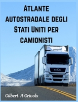 Atlante autostradale degli Stati Uniti per camionisti B0FT3VSYHC Book Cover