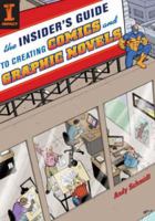 The Insider's Guide To Creating Comics And Graphic Novels 1600610226 Book Cover