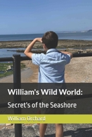 William's Wild World: Secret's of the Seashore B0FF1FGRJ2 Book Cover