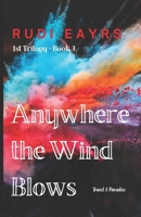Travel 2 Paradise: Anywhere The Wind Blows (The 1st Trilogy) 1699909598 Book Cover