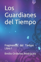 Fragmentos del Tiempo: Libro 1 – Los Guardianes del Tiempo (Spanish Edition) B0FN7MGM98 Book Cover