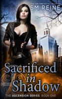 Sacrificed in Shadow 1490957413 Book Cover