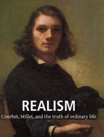 Realism: Courbet, Millet, and the truth of ordinary life B0FYPGS3GF Book Cover