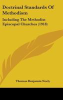 Doctrinal Standards of Methodism, Including the Methodist Episcopal Churches 0548700281 Book Cover