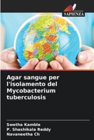 Agar sangue per l'isolamento del Mycobacterium tuberculosis (Italian Edition) 620825776X Book Cover