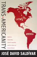 Trans-Americanity: Subaltern Modernities, Global Coloniality, and the Cultures of Greater Mexico 0822350831 Book Cover