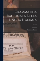 Grammatica Ragionata Della Lingua Italiana ...... B0BNZLPGB8 Book Cover