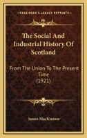 The social and industrial history of Scotland, from the union to the present time 9353704480 Book Cover