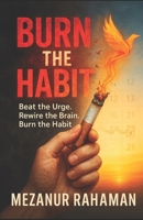 Burn The Habit: Beat The Urge. Rewire The Brain. Burn The Habit. B0FHJ86115 Book Cover