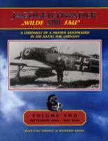 Jagdgeschwader 300 Wilde Sau. A Chronicle of a Fighter Geschwader in the Battle for Germany. Volume Two September 1944-May 1945. 9761034275 Book Cover