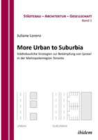 More Urban to Suburbia. Städtebauliche Strategien zur Bekämpfung von Sprawl in der Metropolenregion Toronto (Stadt - Architektur - Gesellschaft) 3838201418 Book Cover