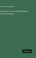 Beiträge zu einer Orchideenkunde Central-Amerikas 3368489739 Book Cover