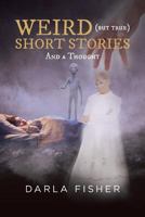 Weird (But True) Short Stories 1641389974 Book Cover