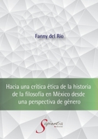 Hacia una crítica ética de la historia de la filosofía en México desde una perspectiva de género 6079960052 Book Cover