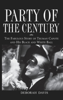 Party of the Century: The Fabulous Story of Truman Capote and His Black and White Ball 047009821X Book Cover