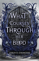 What Courses Through Her Blood (What Lies Beyond the Realms) B0DH8K5CQR Book Cover