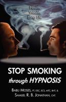 Stop Smoking Through Hypnosis 145389604X Book Cover