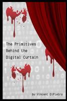 The Primitives Behind the Digital Curtain 1096802147 Book Cover