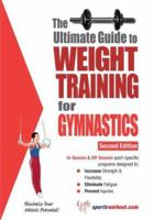 The Ultimate Guide to Weight Training for Gymnastics (Weight Training for Sports Series) (Ultimate Guide to Weight Training...) 1932549528 Book Cover