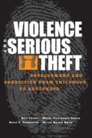 Violence and Serious Theft: Development and Prediction from Childhood to Adulthood 0805852220 Book Cover