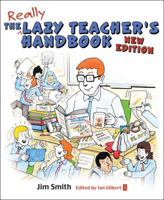 The Lazy Teacher's Handbook: How Your Students Learn More When You Teach Less (Independent Thinking Series) 1845902890 Book Cover
