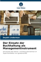 Der Einsatz der Buchhaltung als Managementinstrument: Eine Studie über Kleinst- und Kleinunternehmen im Supermarktsektor von Iguatama/MG 6206327698 Book Cover