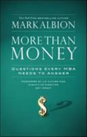 More Than Money: Questions Every MBA Needs to Answer 1576756564 Book Cover