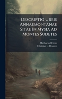 Descriptio Urbis Annaemontanae Sitae In Mysia Ad Montes Sudetes 1024697355 Book Cover