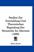 Studien Zur Entwicklung Und Theoretischen Begrudung Der Monarchie Im Altertum (1898) 114453061X Book Cover