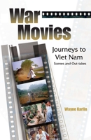 War Movies: Journey's to Vietnam: Scenes And Out-takes 193189616X Book Cover