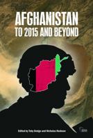 Afghanistan: to 2015 and Beyond 0415696429 Book Cover